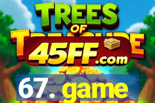 67. game